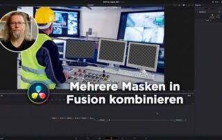 Tutorial „Mehrere Masken in Fusion kombinieren“ | DaVinci Resolve
